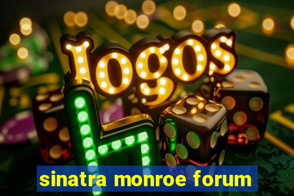 sinatra monroe forum